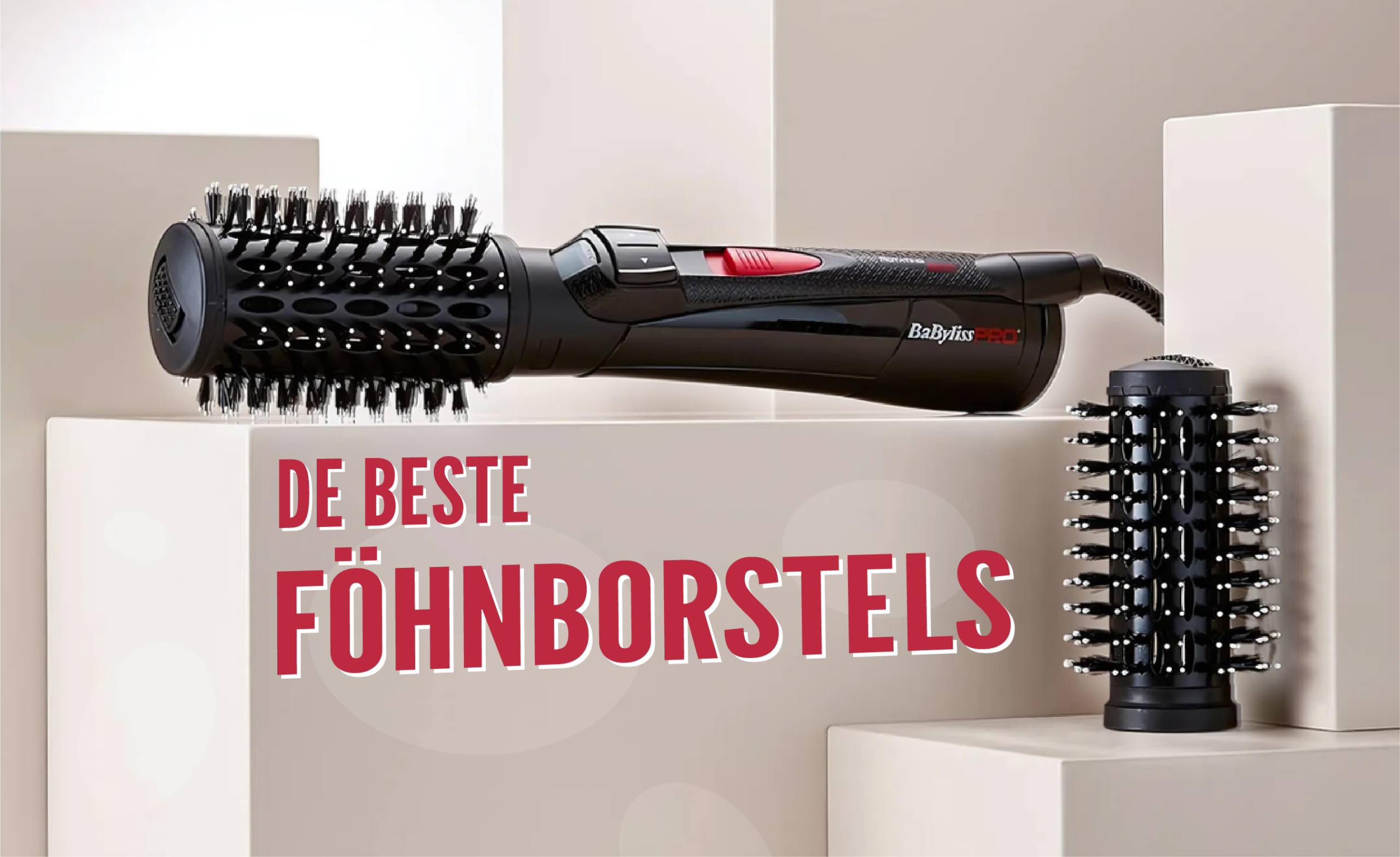 De beste Fohnborstels - Blog Vakkappers